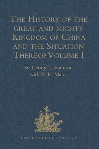 9781409412809: The History of the great and mighty Kingdom of China and the Situation Thereof: Volume I: Compiled by the Padre Juan Gonzalez de Mendoza, and now ... of R. Parke (Hakluyt Society, First Series)