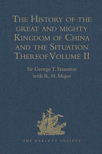 9781409412816: The History of the great and mighty Kingdom of China and the Situation Thereof: Volume II: Compiled by the Padre Juan Gonzalez de Mendoza, and now Reprinted from the early Translation of R. Parke: 2