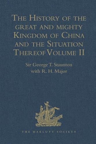 9781409412816: The History of the great and mighty Kingdom of China and the Situation Thereof: Volume II: Compiled by the Padre Juan Gonzalez de Mendoza, and now ... R. Parke: 2 (Hakluyt Society, First Series)