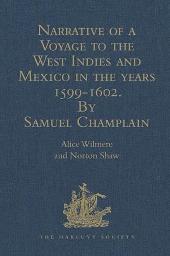 Stock image for Narrative of a Voyage to the West Indies and Mexico in the Years 1599-1602, by Samuel Champlain for sale by Blackwell's
