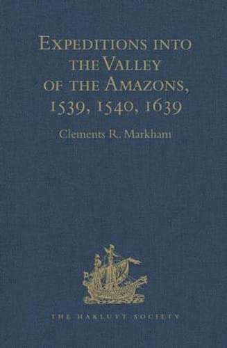 Stock image for Expeditions Into the Valley of the Amazons, 1539, 1540, 1639 for sale by Blackwell's