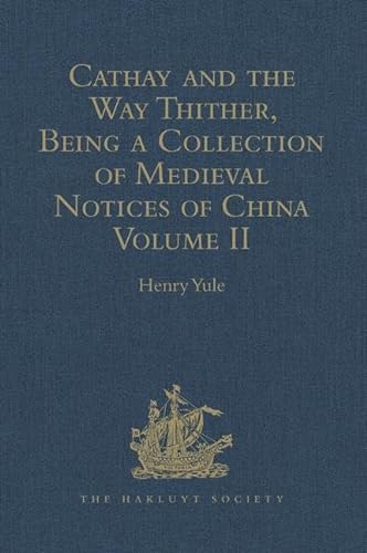 9781409413035: Cathay and the Way Thither, Being a Collection of Medieval Notices of China: Volume II: 2 (Hakluyt Society, First Series)