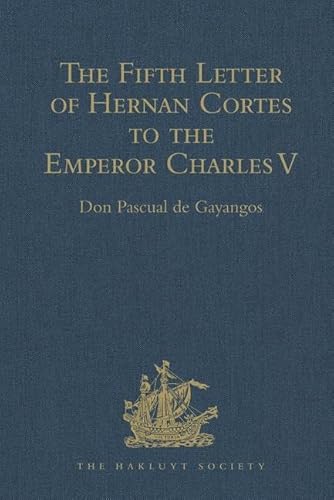 Beispielbild fr The Fifth Letter of Hernan Cortes to the Emperor Charles V, Containing an Account of His Expedition to Honduras zum Verkauf von Blackwell's