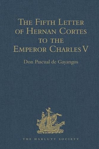 Stock image for The Fifth Letter of Hernan Cortes to the Emperor Charles V, Containing an Account of His Expedition to Honduras for sale by Blackwell's