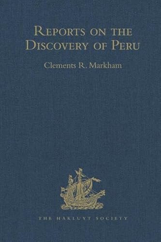 Beispielbild fr Reports on the Discovery of Peru: I. Report of Francisco De Xeres, Secretary to Francisco Pizarro. II.- Edited Title zum Verkauf von Blackwell's