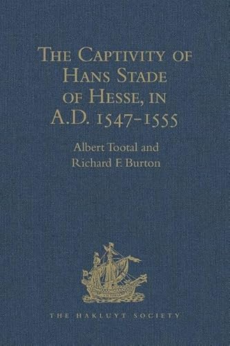 Stock image for The Captivity of Hans Stade of Hesse, in A.D. 1547-1555, Among the Wild Tribes of Eastern Brazil for sale by Blackwell's