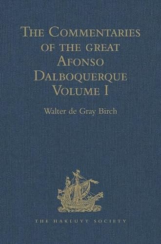 9781409413202: The Commentaries of the Great Afonso Dalboquerque, Second Viceroy of India: Volume I: 1 (Hakluyt Society, First Series)