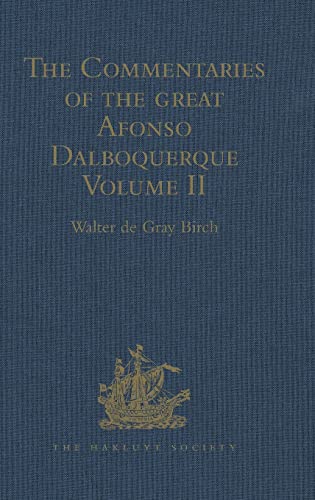 Imagen de archivo de The Commentaries of the Great Afonso Dalboquerque: Volume II (Hakluyt Society, First Series) a la venta por California Books