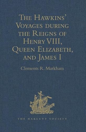 Stock image for The Hawkins' Voyages During the Reigns of Henry VIII, Queen Elizabeth, and James I for sale by Blackwell's