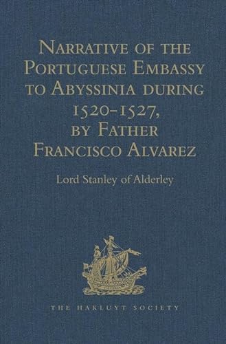 Imagen de archivo de Narrative of the Portuguese Embassy to Abyssinia during the Years 1520-1527, by Father Francisco Alvarez a la venta por THE SAINT BOOKSTORE