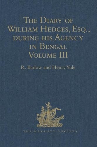Stock image for The Diary of William Hedges, Esq. (Afterwards Sir William Hedges), During His Agency in Bengal for sale by Blackwell's