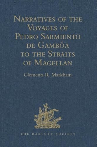 Stock image for Narratives of the Voyages of Pedro Sarmiento De Gamba to the Straits of Magellan for sale by Blackwell's