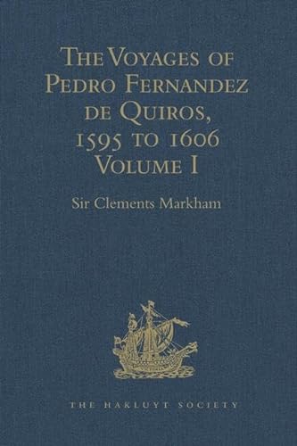 9781409413813: The Voyages of Pedro Fernandez de Quiros, 1595 to 1606: Volume I (Hakluyt Society, Second Series)