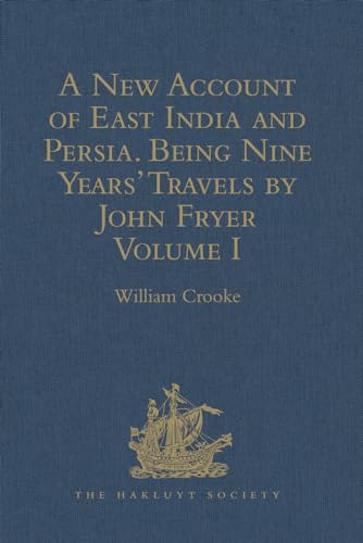 Beispielbild fr A New Account of East India and Persia. Being Nine Years' Travels, 1672-1681, by John Fryer zum Verkauf von Blackwell's