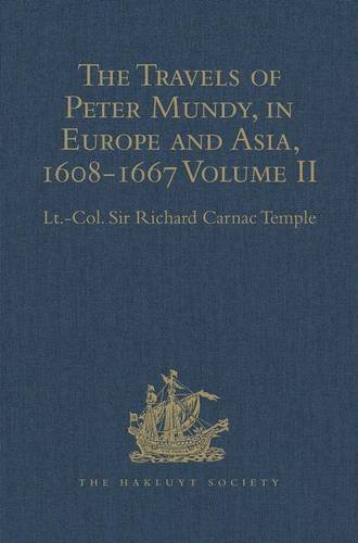 Beispielbild fr The Travels of Peter Mundy, in Europe and Asia, 1608-1667: Volume II: Travels in Asia, 1628-1634 zum Verkauf von THE SAINT BOOKSTORE
