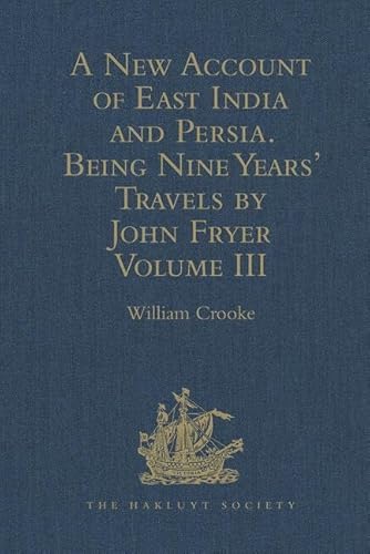 Beispielbild fr A New Account of East India and Persia. Being Nine Years' Travels, 1672-1681, by John Fryer zum Verkauf von Blackwell's