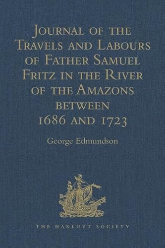 Stock image for Journal of the Travels and Labours of Father Samuel Fritz in the River of the Amazons Between 1686 and 1723 for sale by Blackwell's