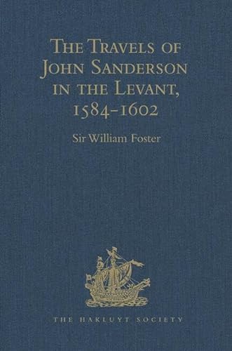 Beispielbild fr The Travels of John Sanderson in the Levant,1584-1602 zum Verkauf von Blackwell's