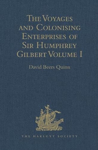 9781409414506: The Voyages and Colonising Enterprises of Sir Humphrey Gilbert: Volume I: 1 (Hakluyt Society, Second Series)