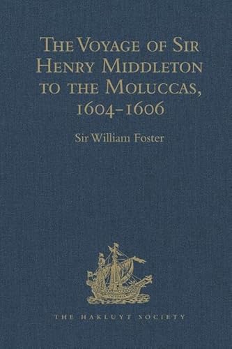 9781409414551: The Voyage of Sir Henry Middleton to the Moluccas, 1604-1606 (Hakluyt Society, Second Series)