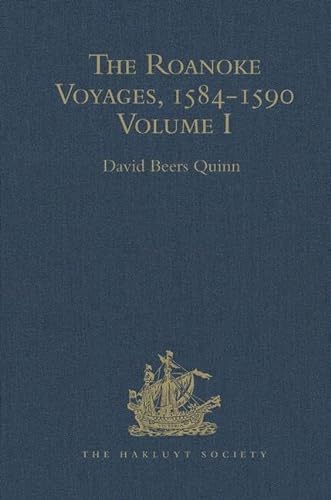 9781409414704: The Roanoke Voyages, 1584-1590: Documents to illustrate the English Voyages to North America under the Patent granted to Walter Raleigh in 1584 Volume I (Hakluyt Society, Second Series)