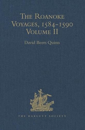 9781409414711: The Roanoke Voyages, 1584-1590: Documents to illustrate the English Voyages to North America under the Patent granted to Walter Raleigh in 1584 Volume II (Hakluyt Society, Second Series)