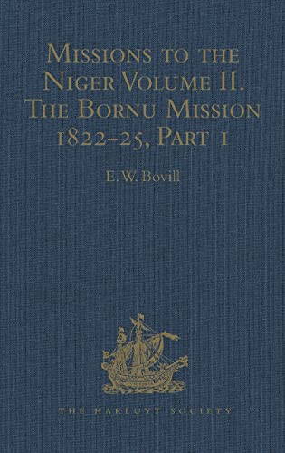 Stock image for Missions to the Niger: Volume II. The Bornu Mission 1822-25, Part I (Hakluyt Society, Second Series) for sale by Chiron Media