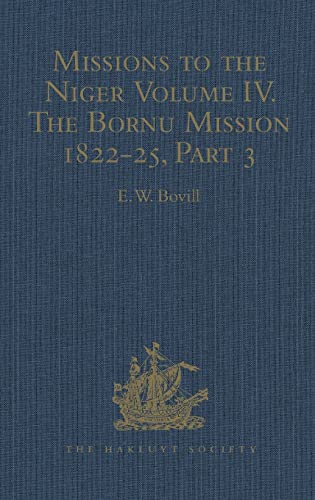 9781409414964: Missions to the Niger: Volume IV. The Bornu Mission 1822-25, Part 3 (Hakluyt Society, Second Series)