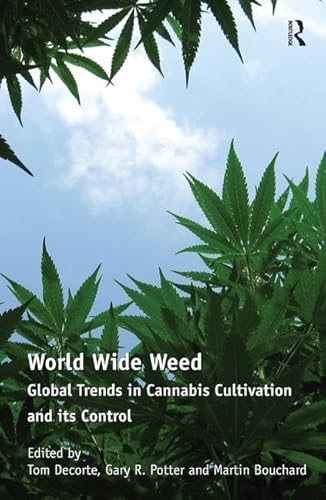 9781409417804: World Wide Weed: Global Trends in Cannabis Cultivation and its Control