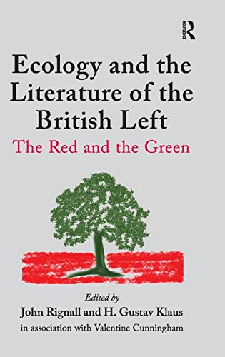 Stock image for Ecology and the Literature of the British Left: The Red and the Green [Hardcover] Klaus, H. Gustav; Cunningham, Valentine and Rignall, John for sale by The Compleat Scholar