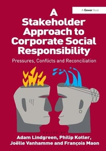 Beispielbild fr A Stakeholder Approach to Corporate Social Responsibility: Pressures, Conflicts, and Reconciliation zum Verkauf von Chiron Media