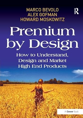 Beispielbild fr Premium by Design: How to Understand, Design and Market High End Products zum Verkauf von Chiron Media