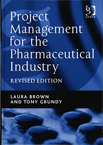 Project Management for the Pharmaceutical Industry (9781409418948) by Brown, Laura; Grundy, Tony