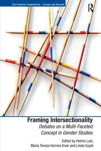 9781409418986: Framing Intersectionality: Debates on a Multi-Faceted Concept in Gender Studies (The Feminist Imagination - Europe and Beyond)