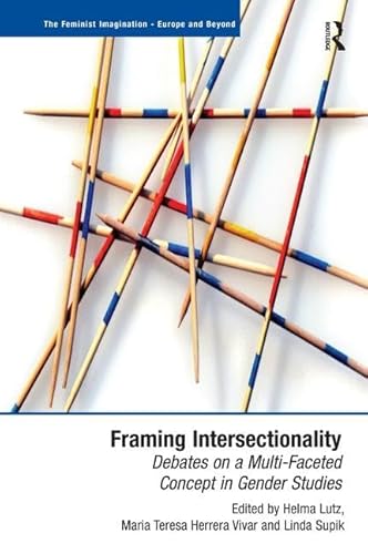 9781409418993: Framing Intersectionality: Debates on a Multi-Faceted Concept in Gender Studies (The Feminist Imagination - Europe and Beyond)