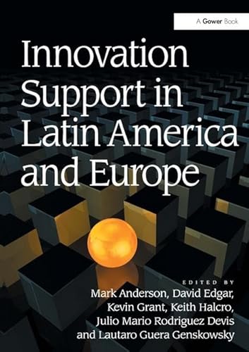 Beispielbild fr Innovation Support in Latin America and Europe : Theory, Practice and Policy in Innovation and Innovation Systems zum Verkauf von Buchpark
