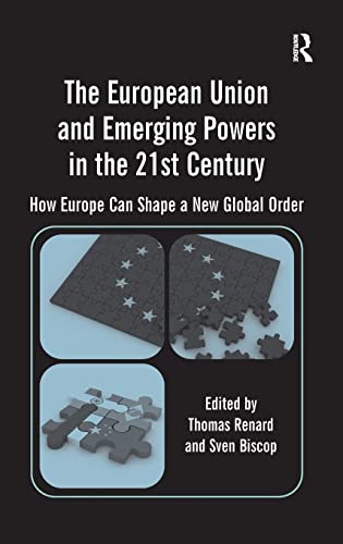 Beispielbild fr The European Union and Emerging Powers in the 21st Century: How Europe Can Shape a New Global Order zum Verkauf von Chiron Media