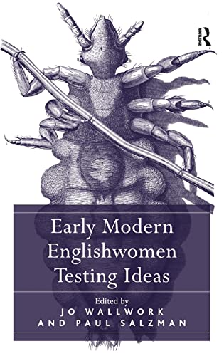 Stock image for Early Modern Englishwomen Testing Ideas [Hardcover] Salzman, Paul and Wallwork, Jo for sale by The Compleat Scholar