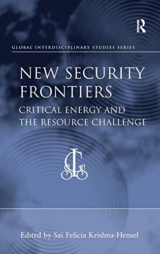 Beispielbild fr New Security Frontiers: Critical Energy and the Resource Challenge (Global Interdisciplinary Studies Series) zum Verkauf von Chiron Media