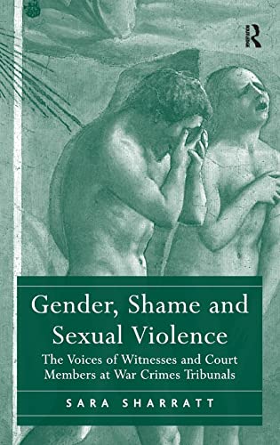9781409419990: Gender, Shame and Sexual Violence: The Voices of Witnesses and Court Members at War Crimes Tribunals