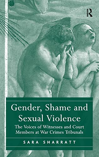 Stock image for Gender, Shame and Sexual Violence: The Voices of Witnesses and Court Members at War Crimes Tribunals for sale by Midtown Scholar Bookstore