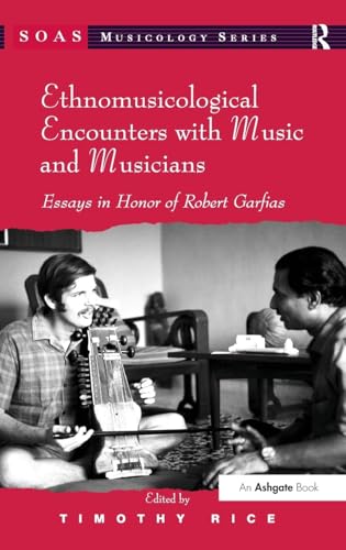 9781409420378: Ethnomusicological Encounters With Music And Musicians: Essays In Honor Of Robert Garfias