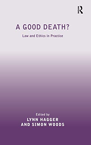 Stock image for A Good Death?: Law and Ethics in Practice (Medical Law and Ethics) for sale by WorldofBooks