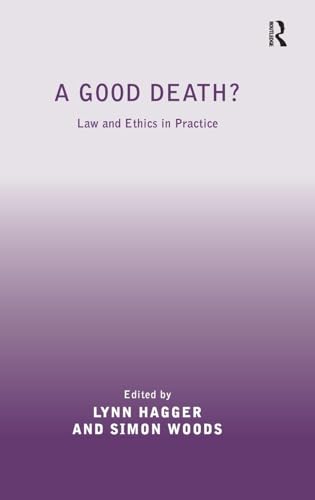 Stock image for A Good Death?: Law and Ethics in Practice (Medical Law and Ethics) for sale by WorldofBooks