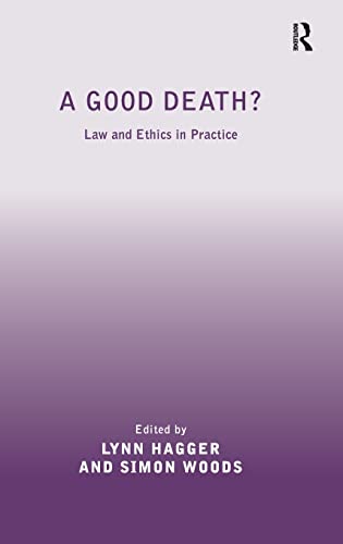 9781409420897: A Good Death?: Law and Ethics in Practice (Medical Law and Ethics)