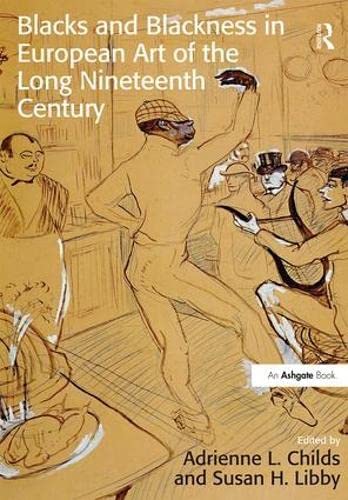 Stock image for Blacks and Blackness in European Art of the Long Nineteenth Century for sale by THE SAINT BOOKSTORE