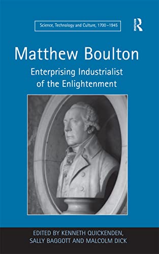 Imagen de archivo de Matthew Boulton: Enterprising Industrialist of the Enlightenment (Science, Technology and Culture, 1700-1945) a la venta por Chiron Media