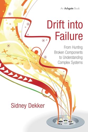 Beispielbild fr Drift into Failure: From Hunting Broken Components to Understanding Complex Systems zum Verkauf von WorldofBooks