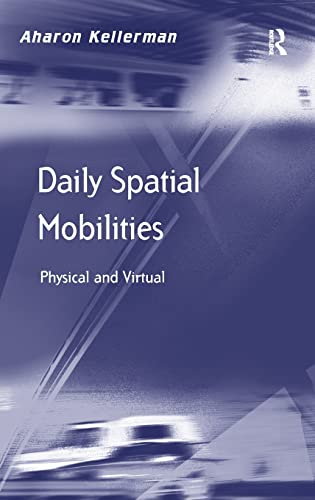 Imagen de archivo de Daily Spatial Mobilities: Physical and Virtual a la venta por ThriftBooks-Atlanta