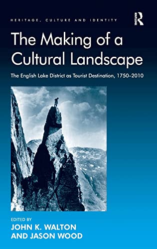 Stock image for The Making of a Cultural Landscape: The English Lake District as Tourist Destination, 1750-2010 (Heritage, Culture and Identity) for sale by suffolkbooks